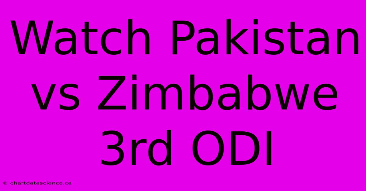 Watch Pakistan Vs Zimbabwe 3rd ODI