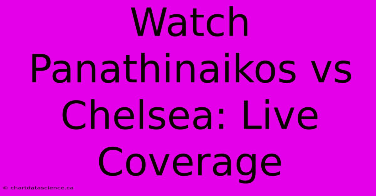 Watch Panathinaikos Vs Chelsea: Live Coverage