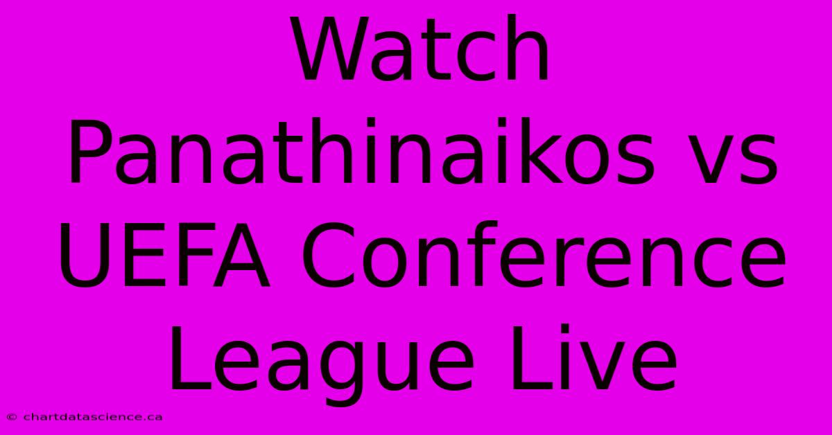 Watch Panathinaikos Vs UEFA Conference League Live