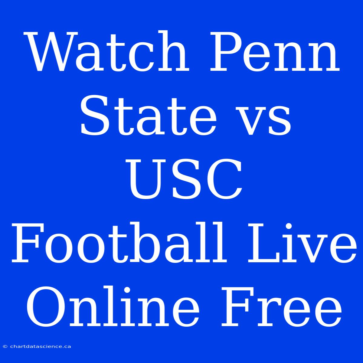 Watch Penn State Vs USC Football Live Online Free