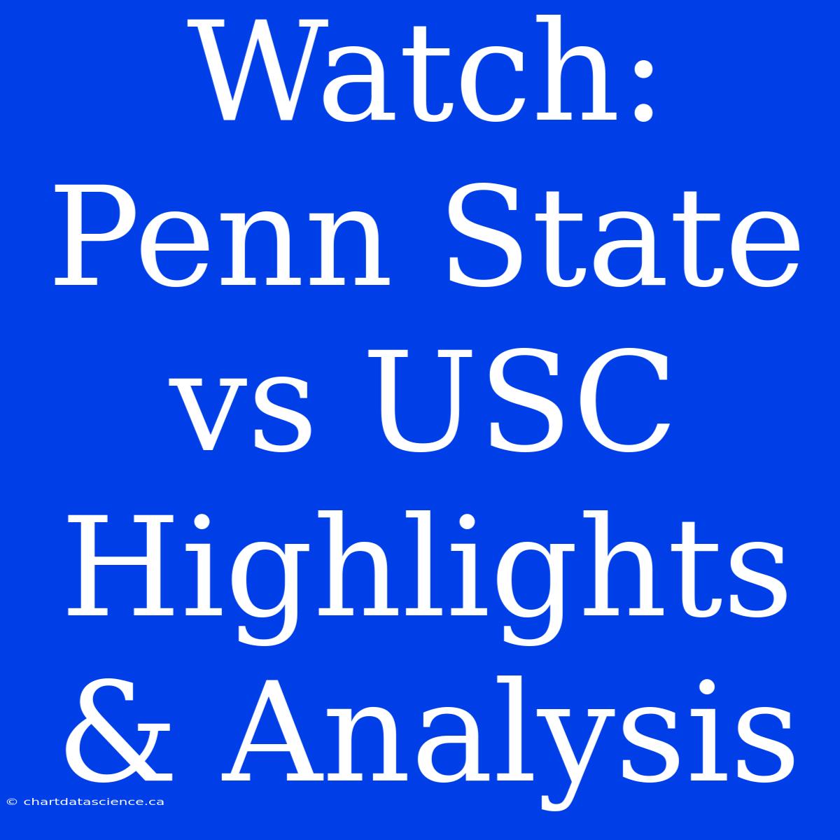 Watch: Penn State Vs USC Highlights & Analysis