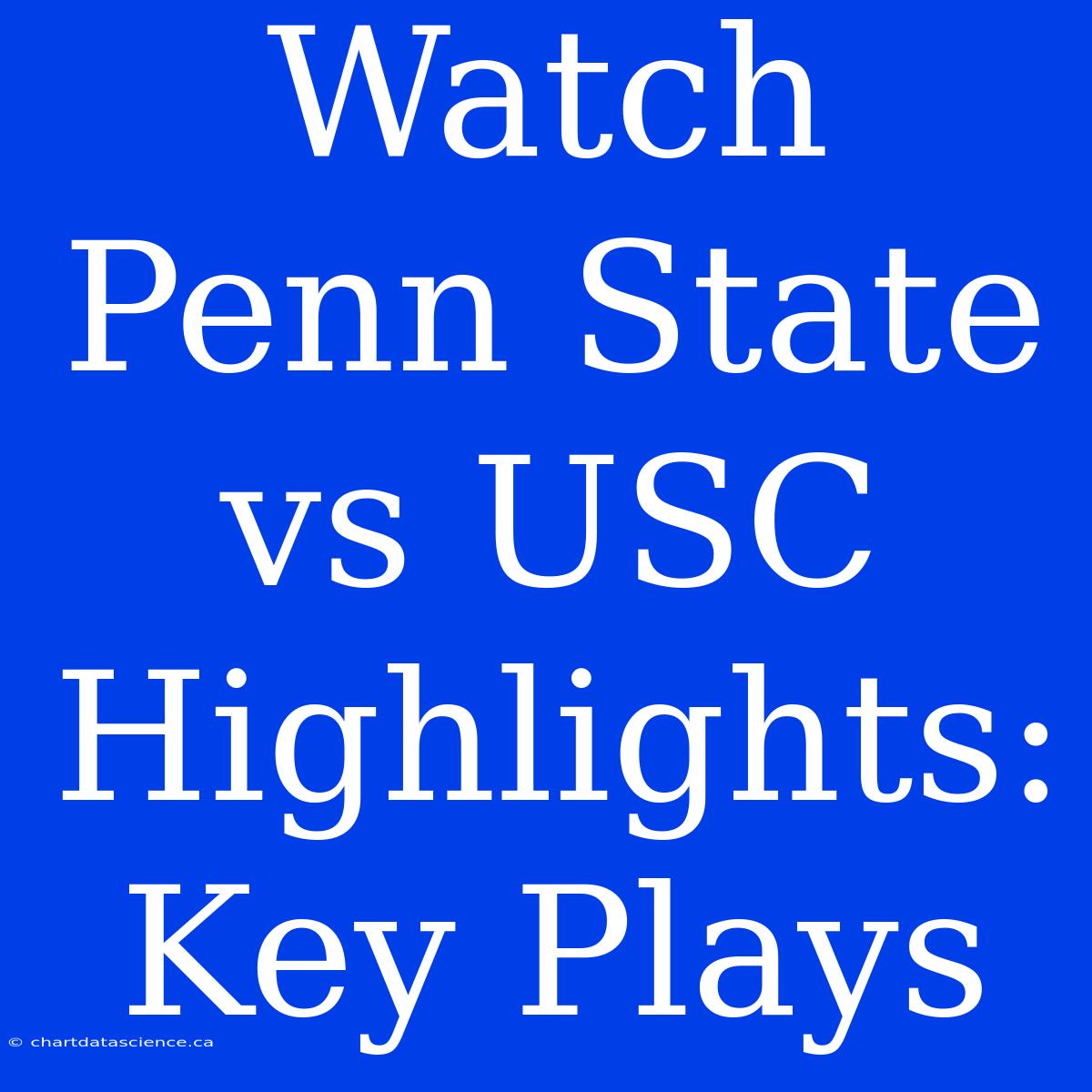 Watch Penn State Vs USC Highlights: Key Plays