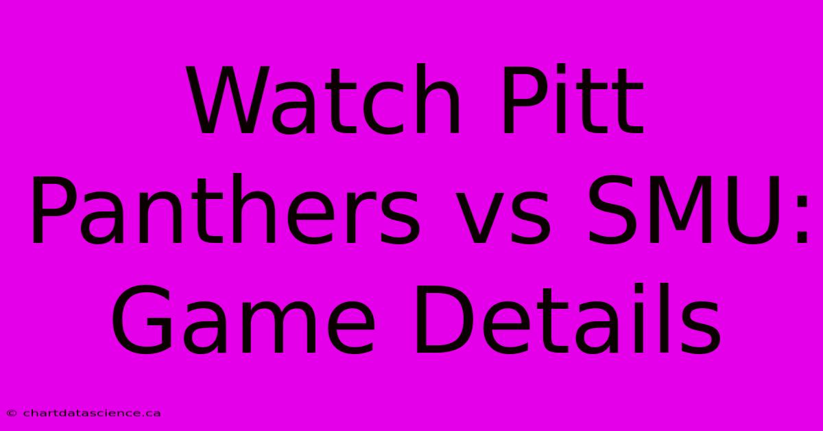 Watch Pitt Panthers Vs SMU: Game Details