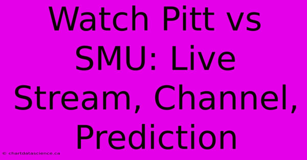 Watch Pitt Vs SMU: Live Stream, Channel, Prediction