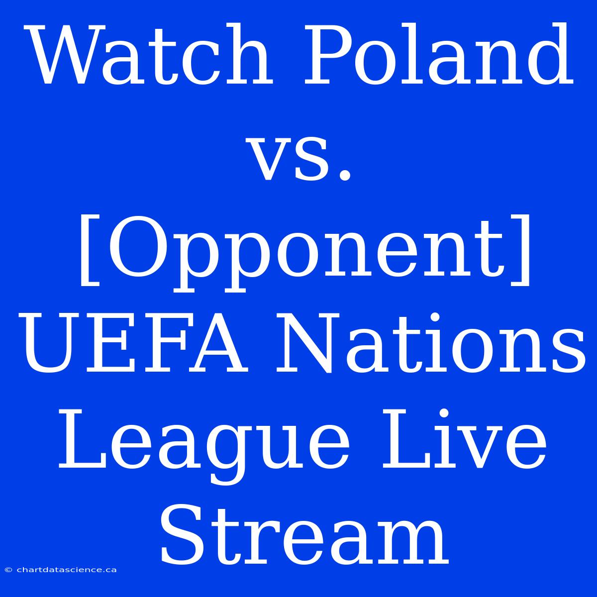 Watch Poland Vs. [Opponent] UEFA Nations League Live Stream