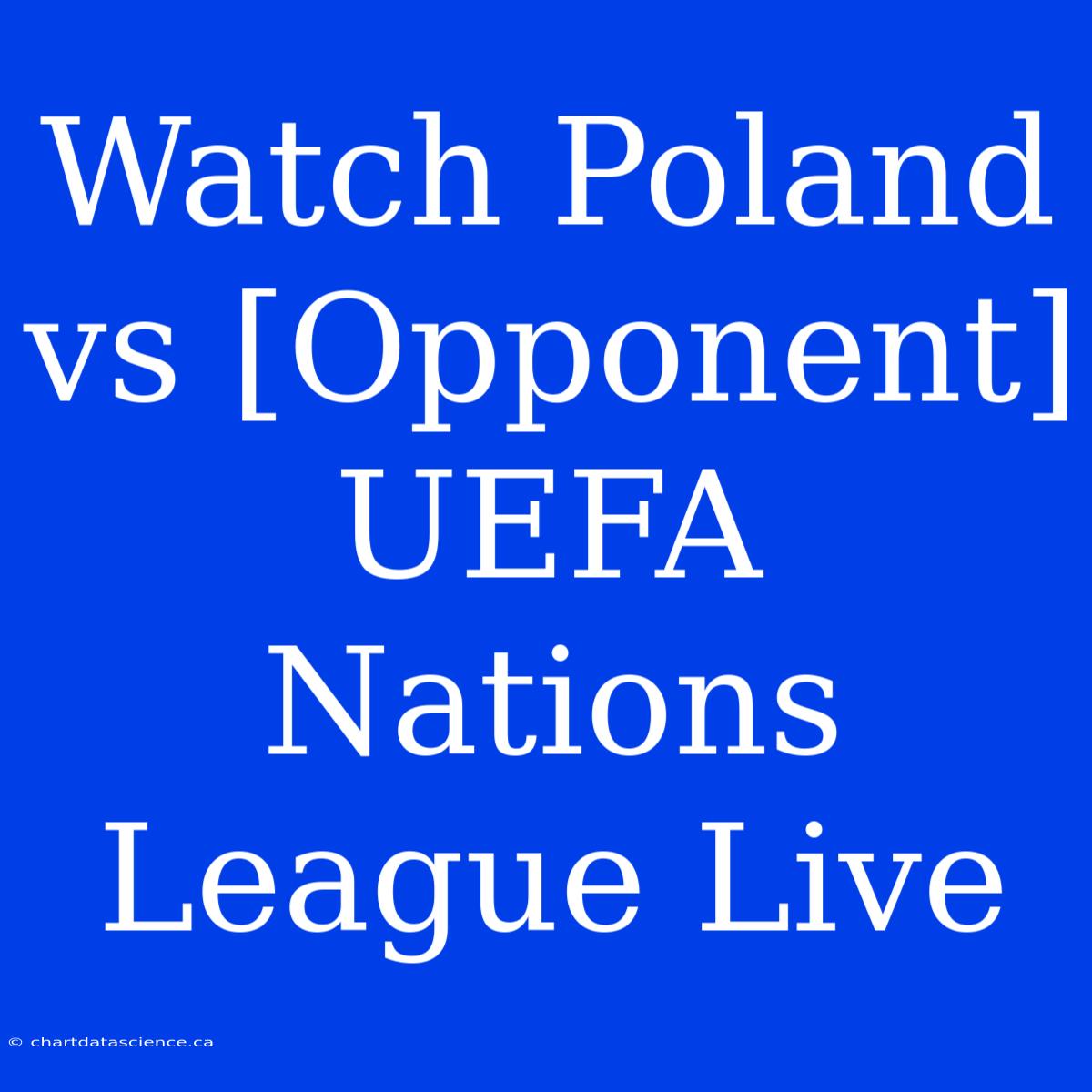 Watch Poland Vs [Opponent] UEFA Nations League Live