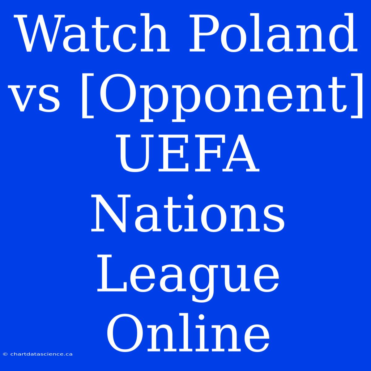 Watch Poland Vs [Opponent] UEFA Nations League Online