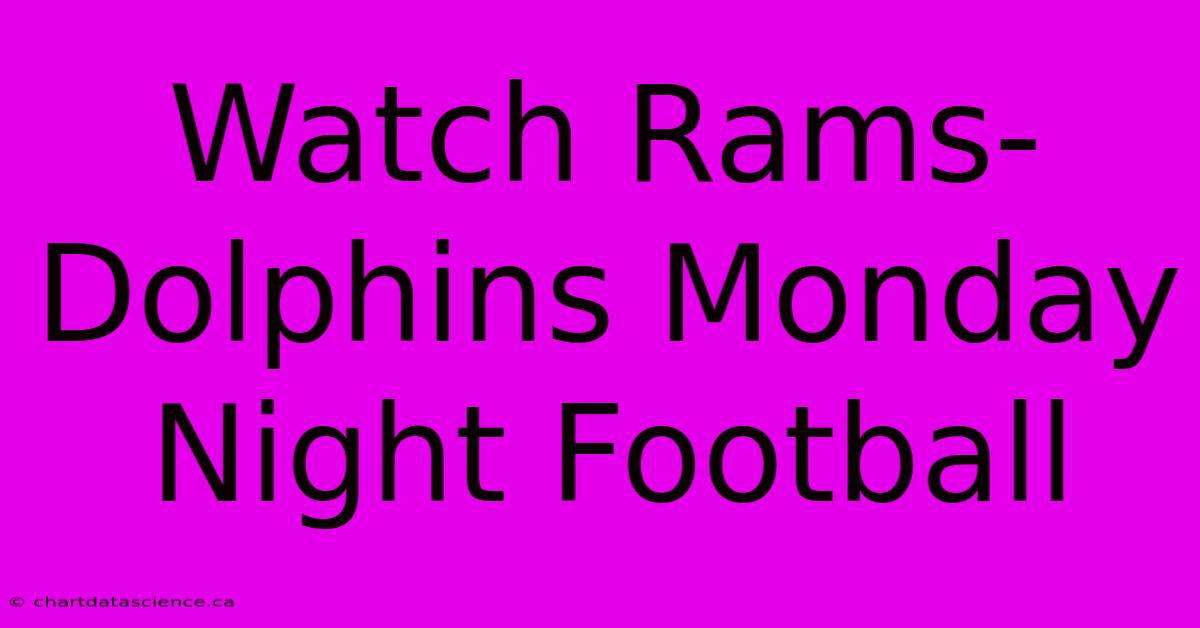 Watch Rams-Dolphins Monday Night Football