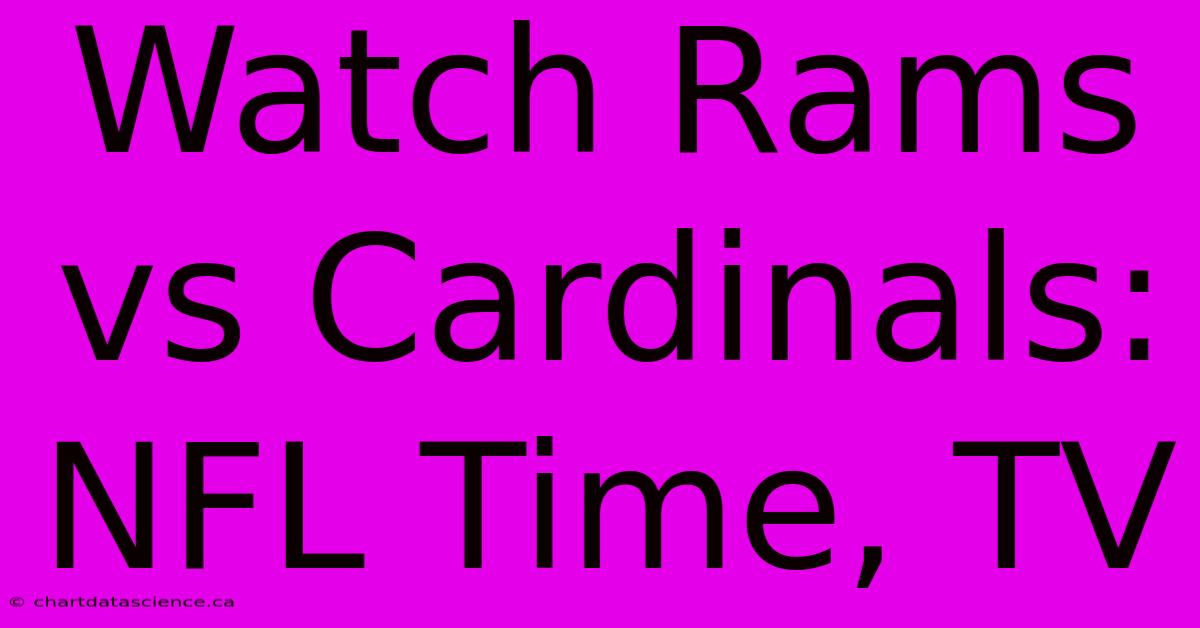 Watch Rams Vs Cardinals: NFL Time, TV