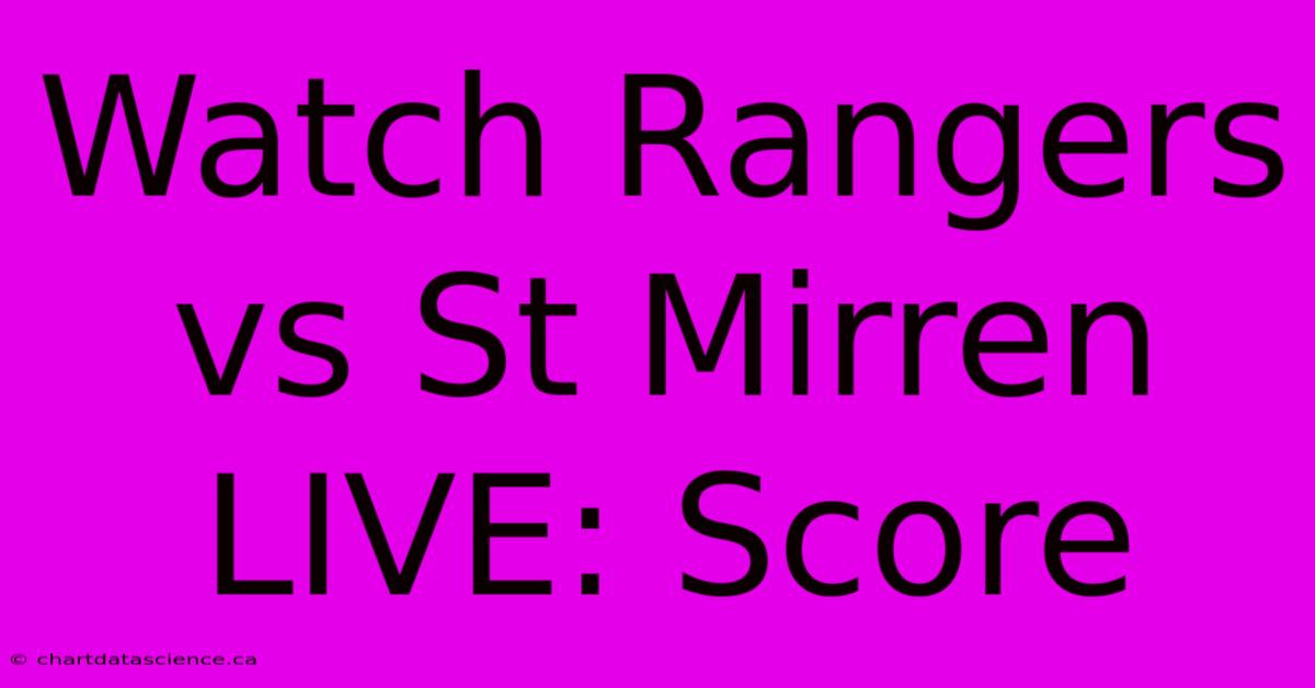 Watch Rangers Vs St Mirren LIVE: Score