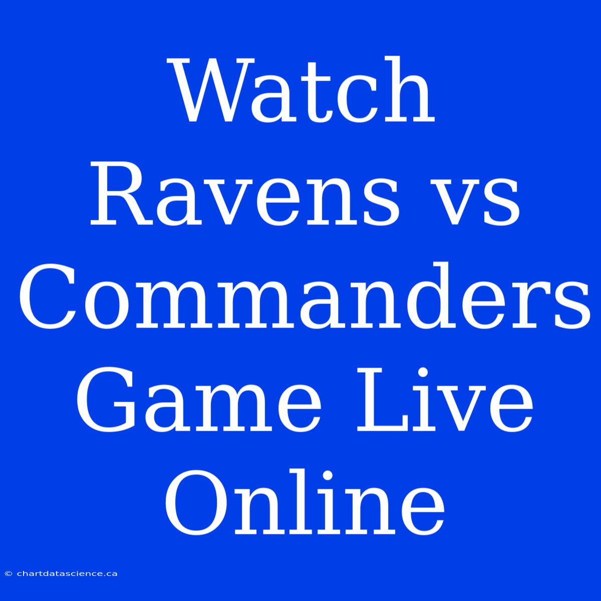 Watch Ravens Vs Commanders Game Live Online