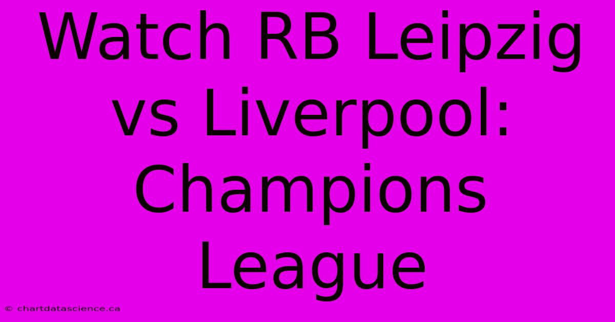 Watch RB Leipzig Vs Liverpool: Champions League