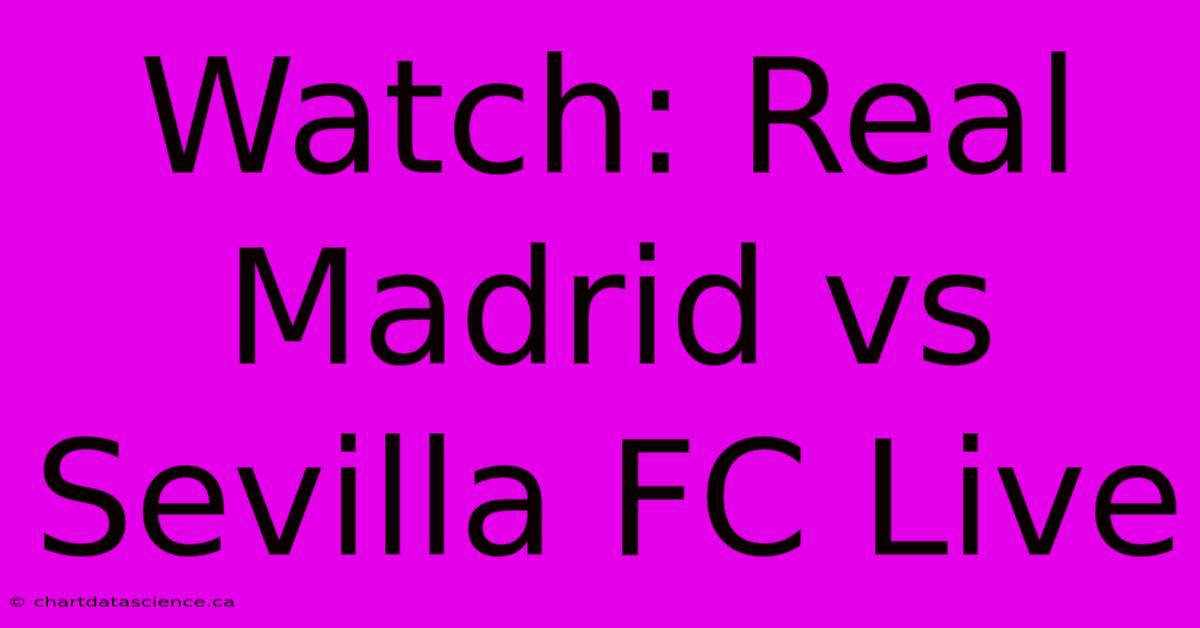 Watch: Real Madrid Vs Sevilla FC Live