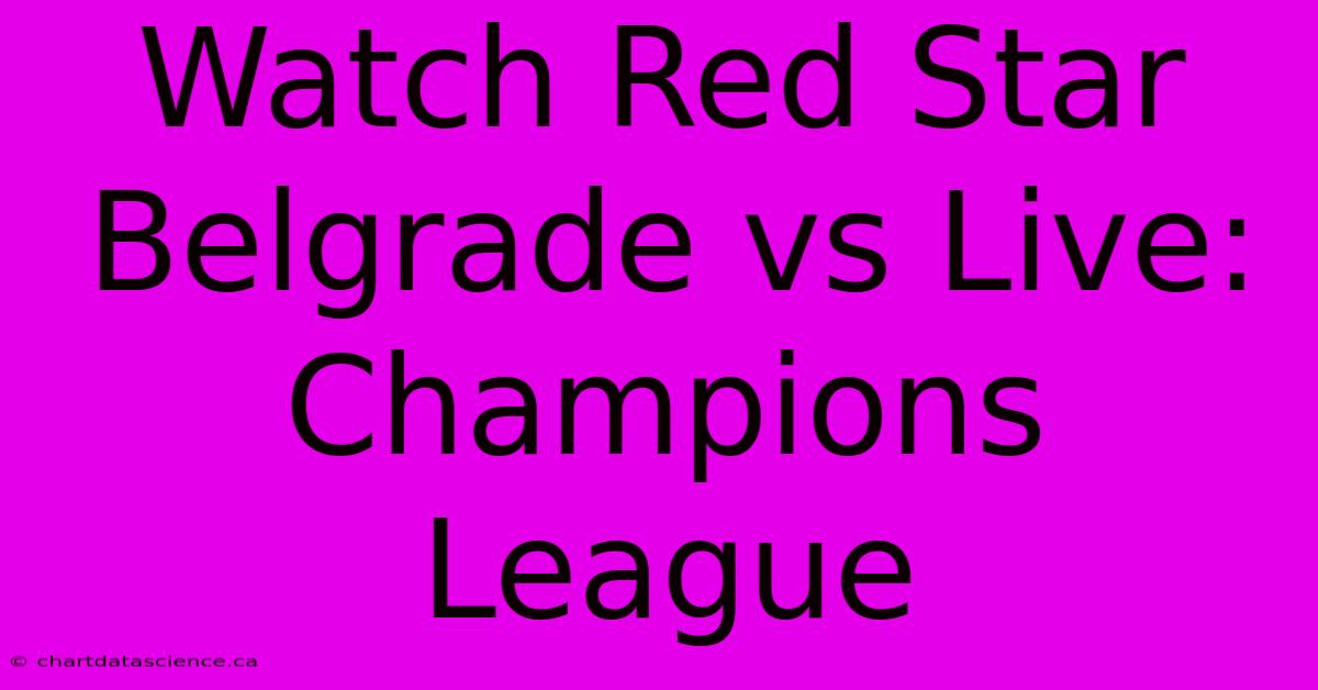 Watch Red Star Belgrade Vs Live: Champions League