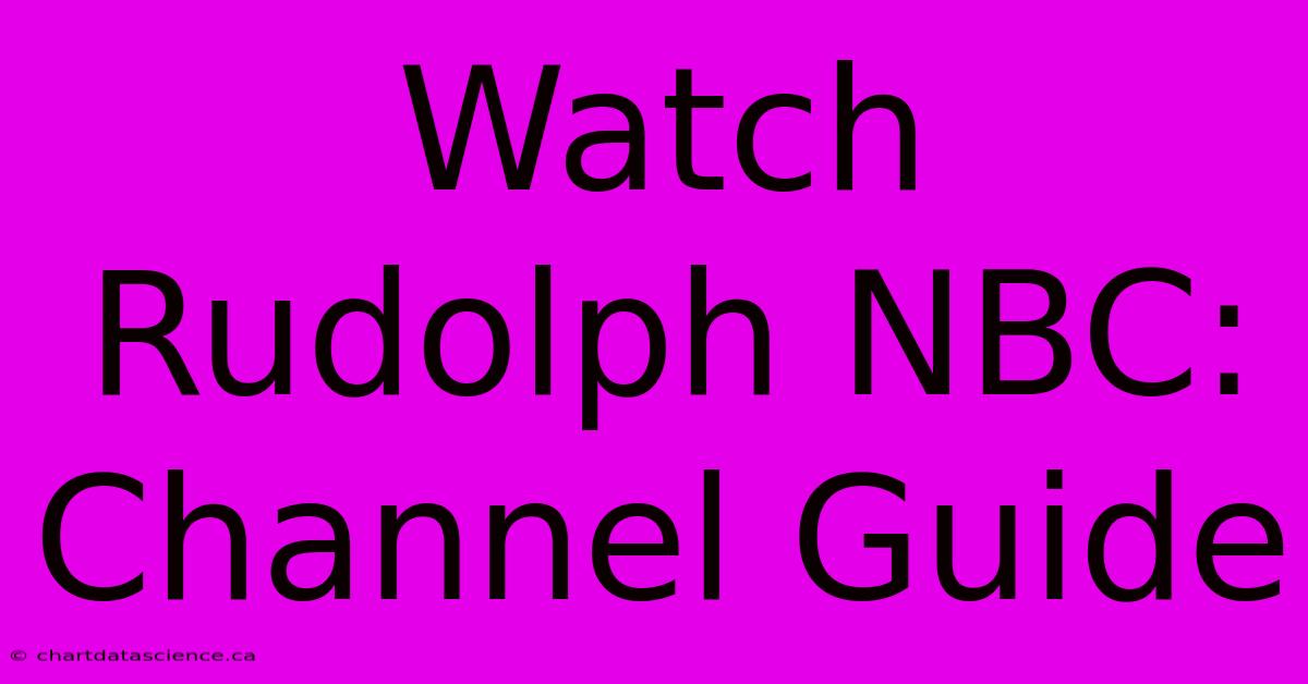 Watch Rudolph NBC: Channel Guide