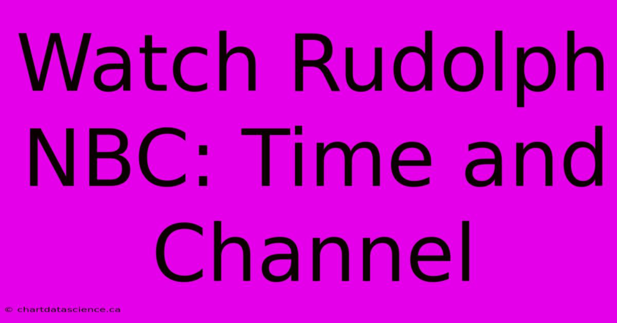 Watch Rudolph NBC: Time And Channel