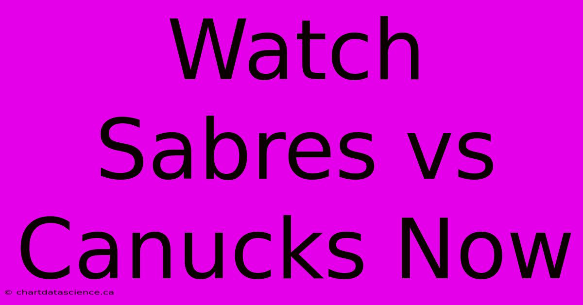 Watch Sabres Vs Canucks Now