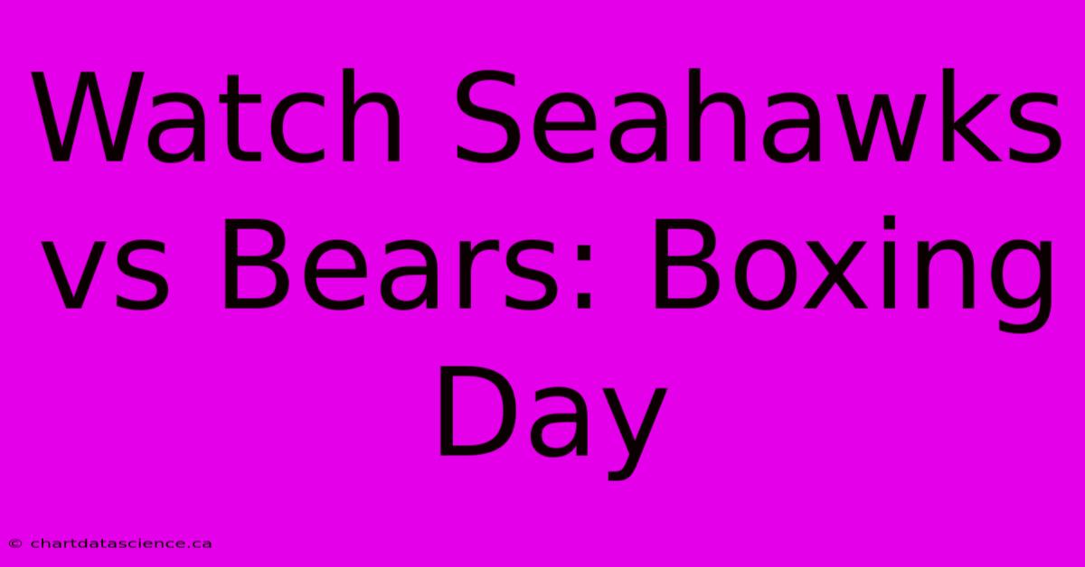 Watch Seahawks Vs Bears: Boxing Day