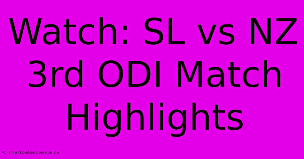 Watch: SL Vs NZ 3rd ODI Match Highlights