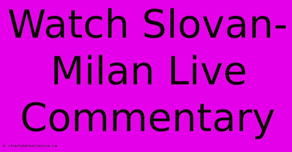 Watch Slovan-Milan Live Commentary