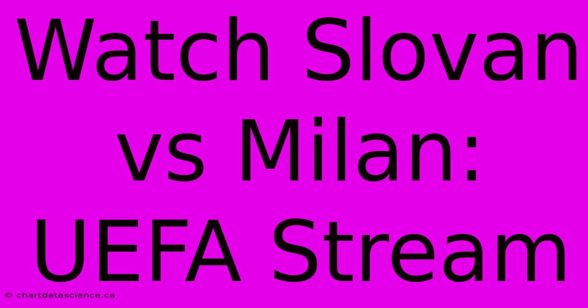 Watch Slovan Vs Milan: UEFA Stream