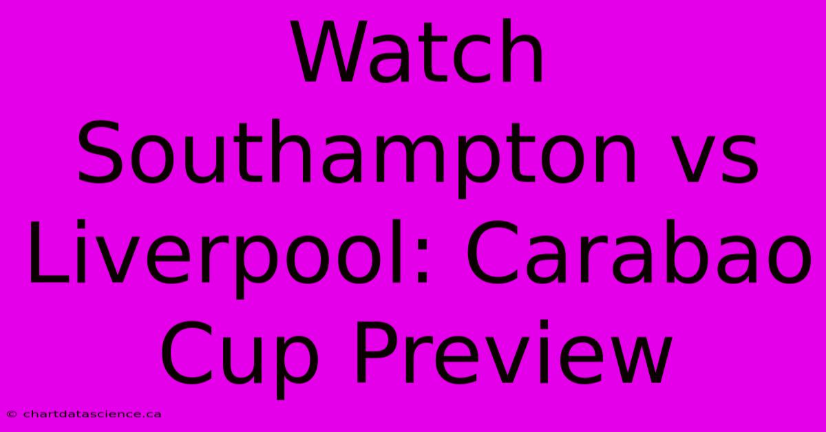 Watch Southampton Vs Liverpool: Carabao Cup Preview