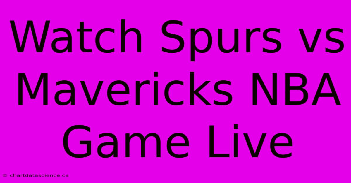 Watch Spurs Vs Mavericks NBA Game Live 