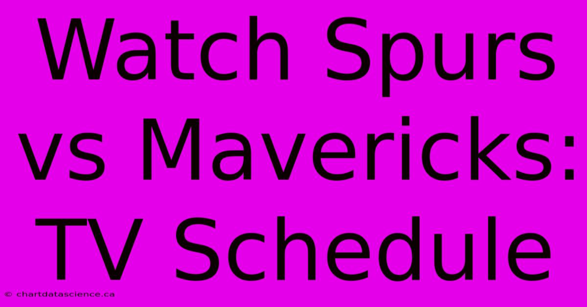 Watch Spurs Vs Mavericks: TV Schedule