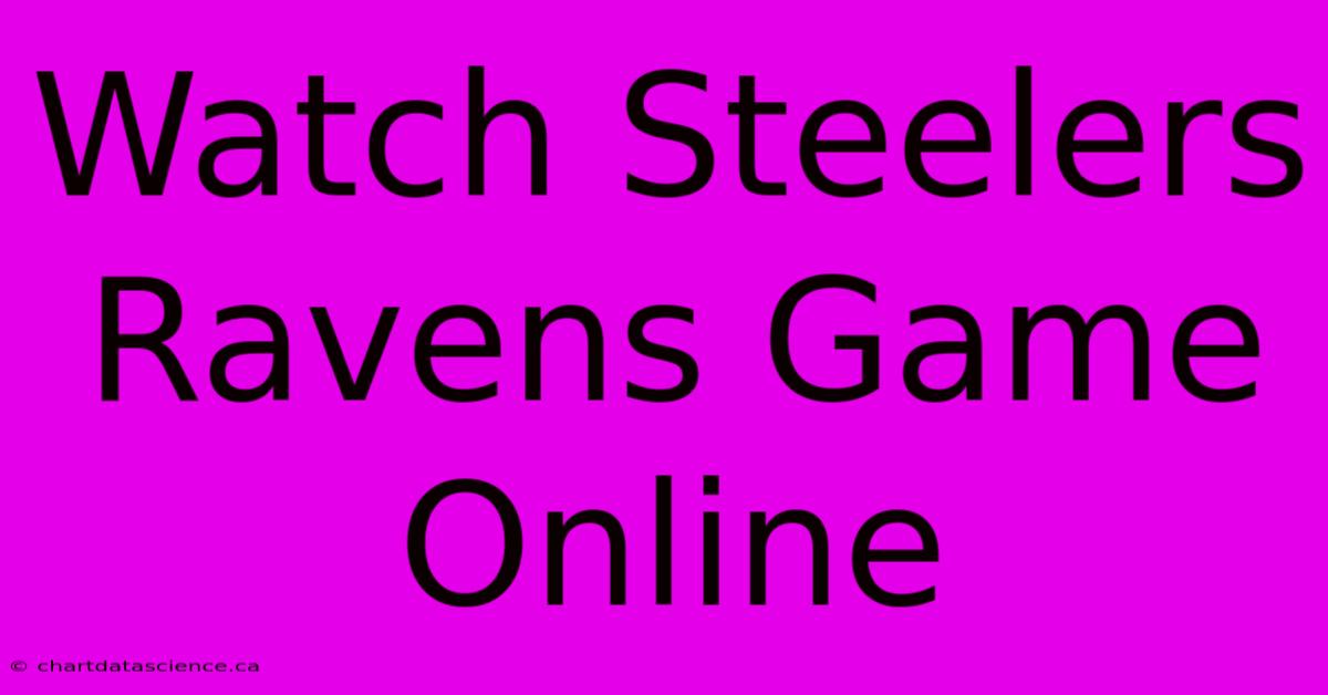 Watch Steelers Ravens Game Online