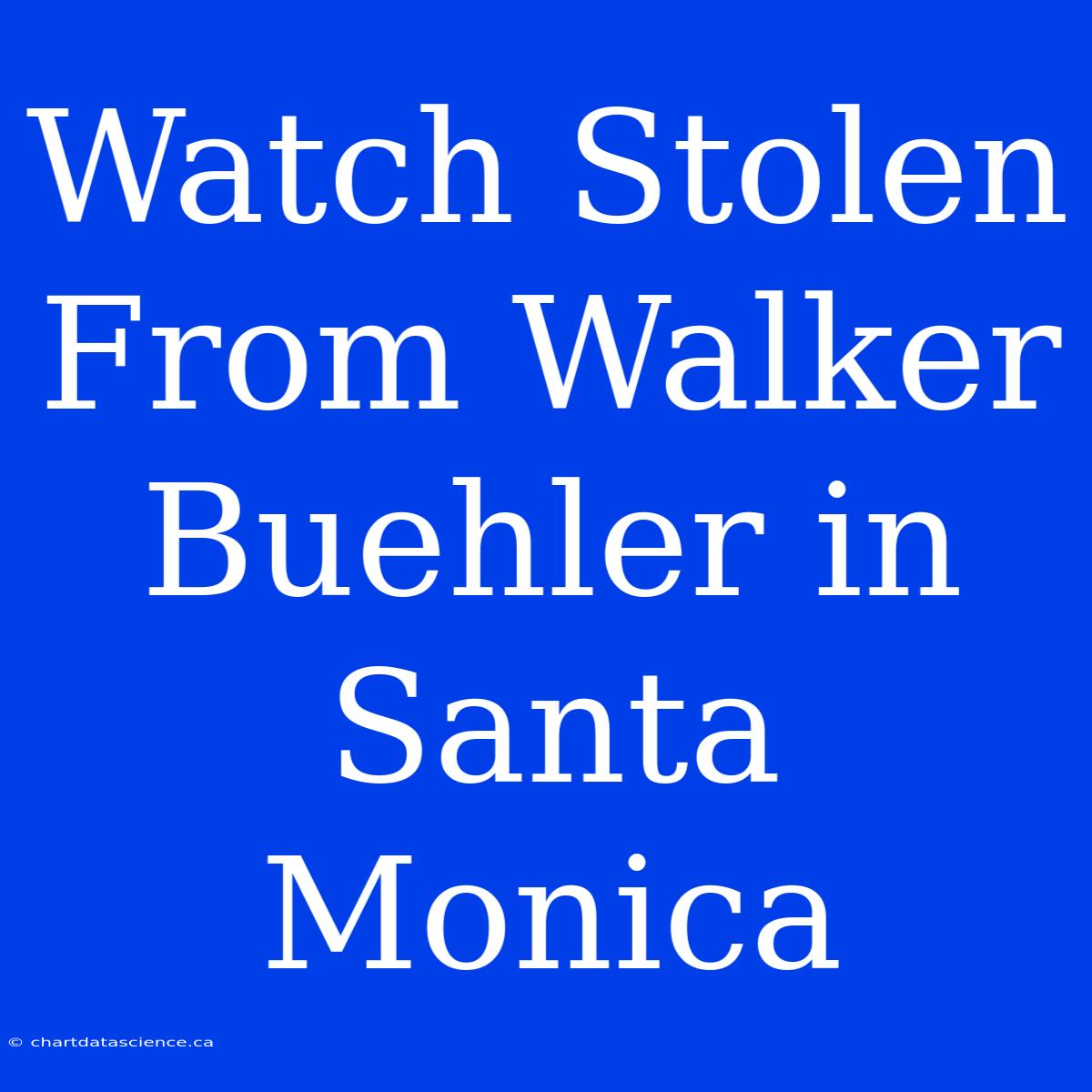 Watch Stolen From Walker Buehler In Santa Monica