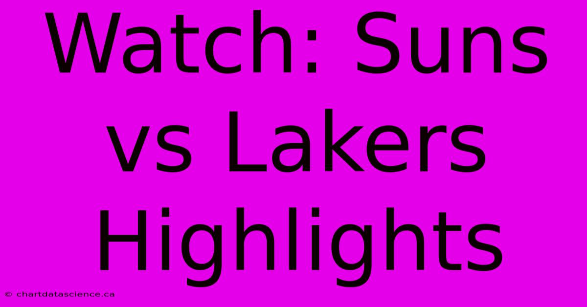 Watch: Suns Vs Lakers Highlights