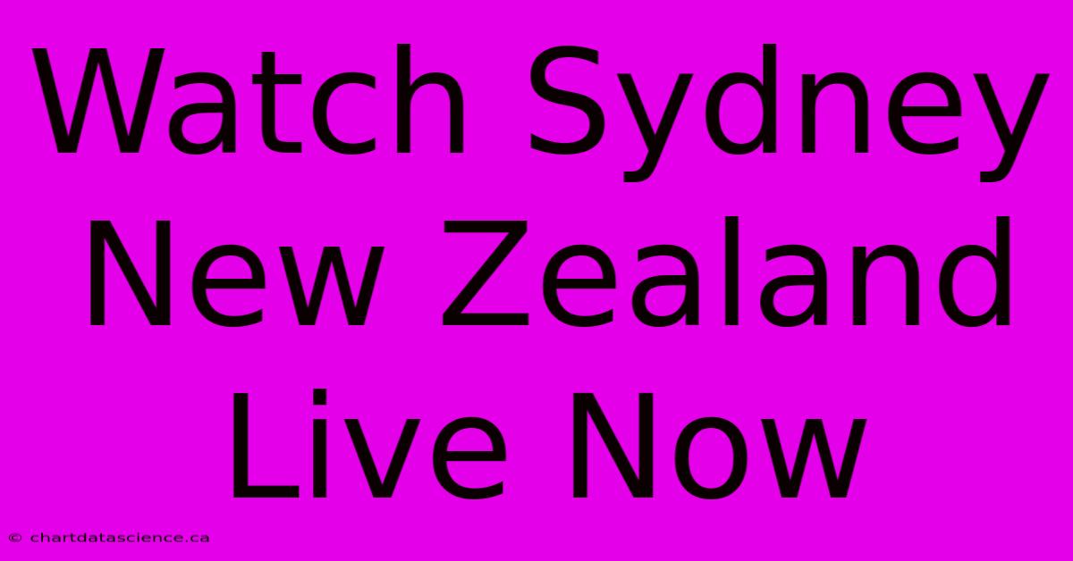 Watch Sydney  New Zealand Live Now