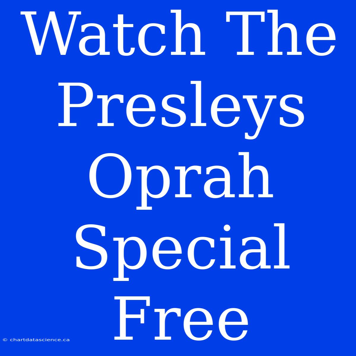 Watch The Presleys Oprah Special Free