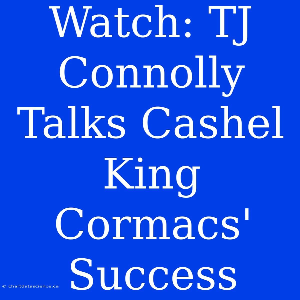 Watch: TJ Connolly Talks Cashel King Cormacs' Success