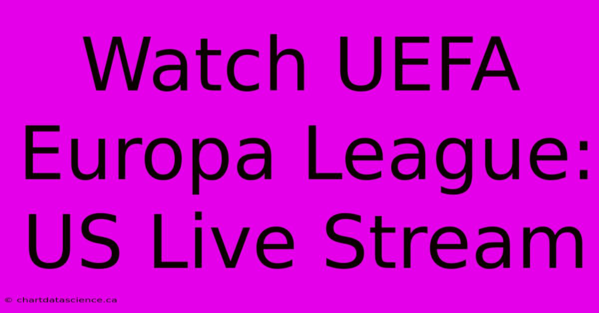 Watch UEFA Europa League: US Live Stream