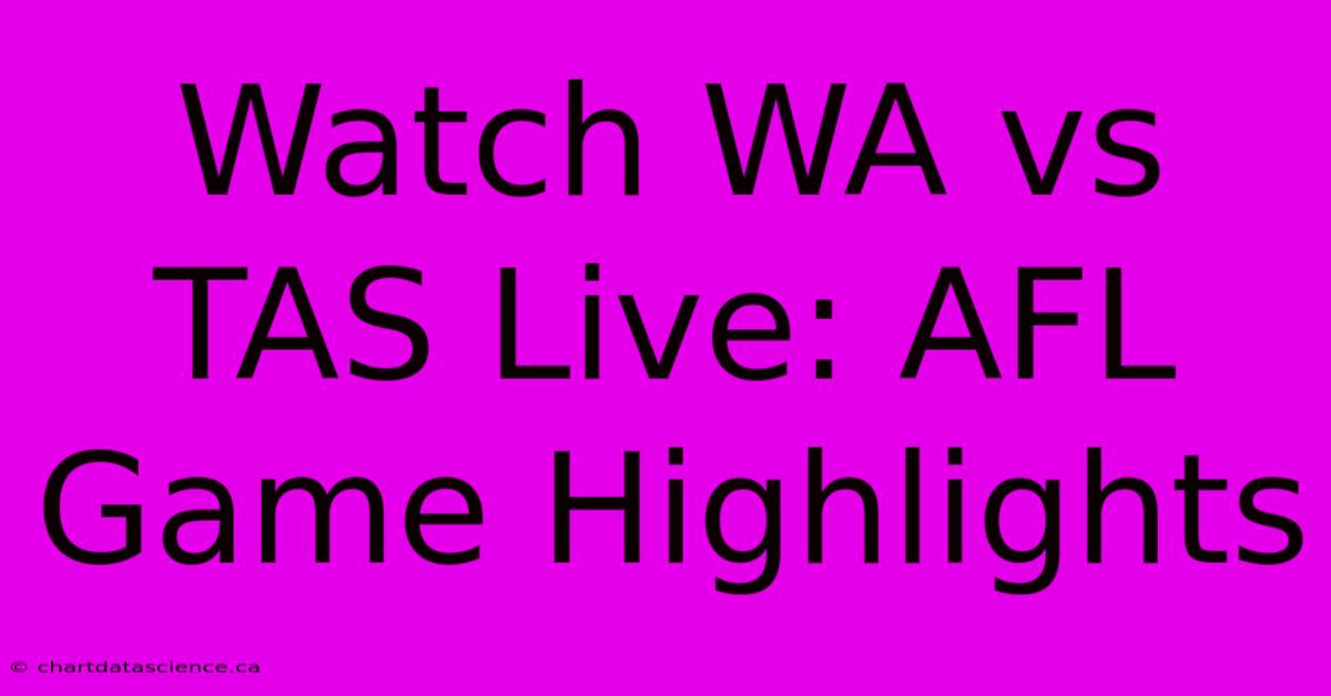 Watch WA Vs TAS Live: AFL Game Highlights