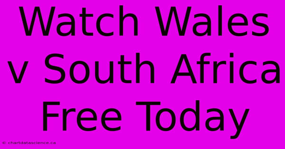 Watch Wales V South Africa Free Today