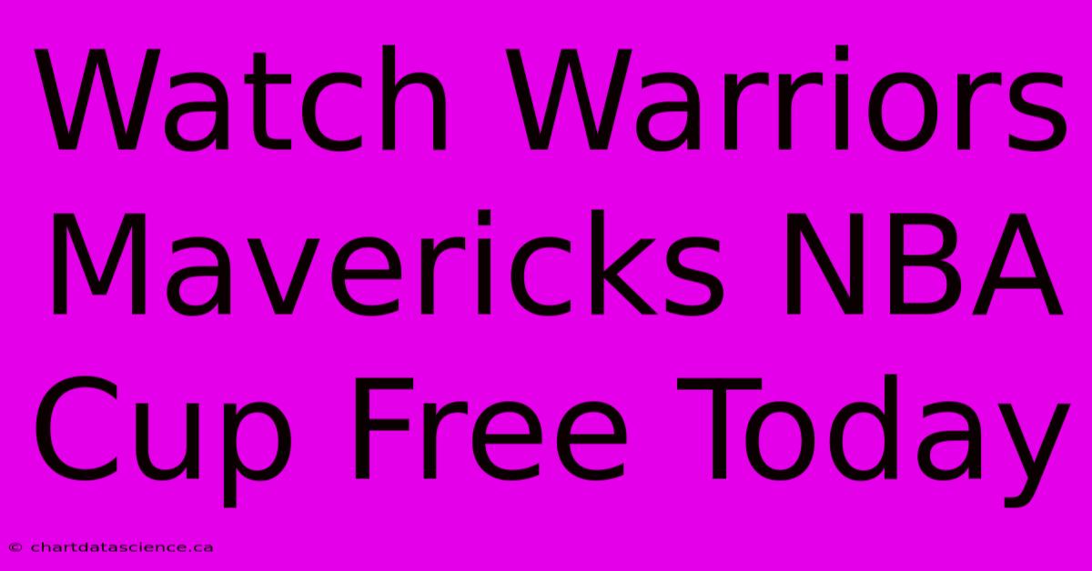 Watch Warriors Mavericks NBA Cup Free Today