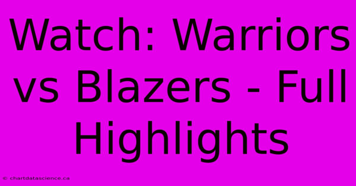 Watch: Warriors Vs Blazers - Full Highlights 