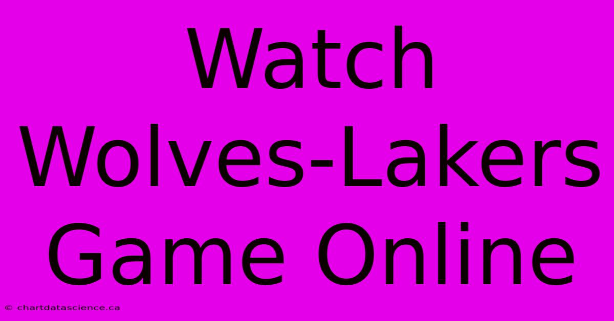 Watch Wolves-Lakers Game Online