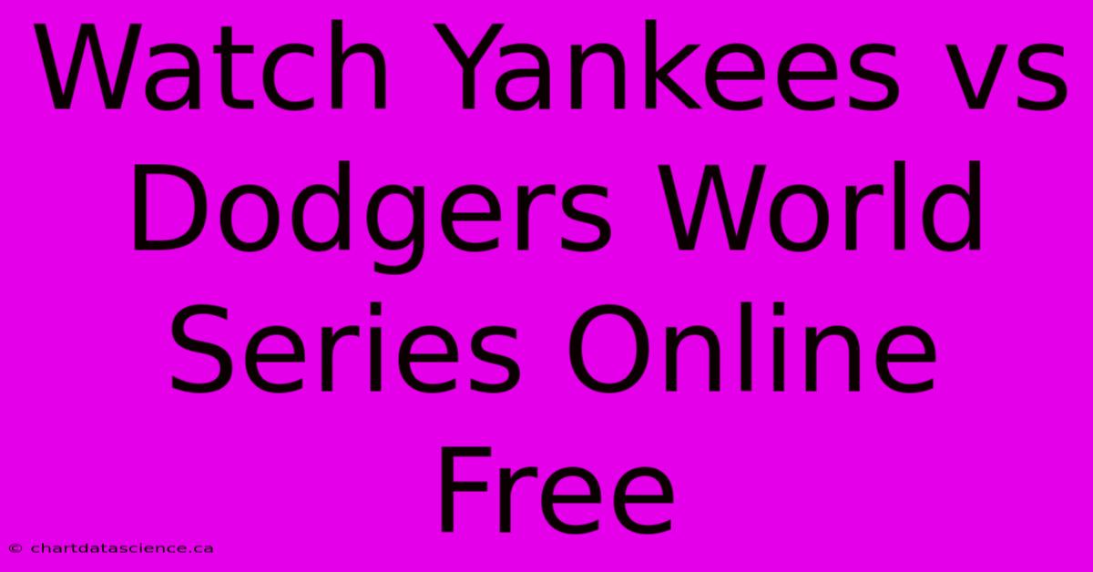 Watch Yankees Vs Dodgers World Series Online Free