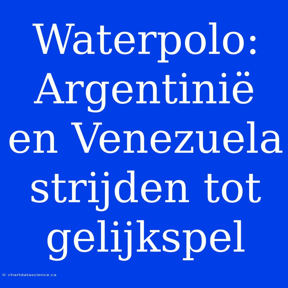 Waterpolo: Argentinië En Venezuela Strijden Tot Gelijkspel