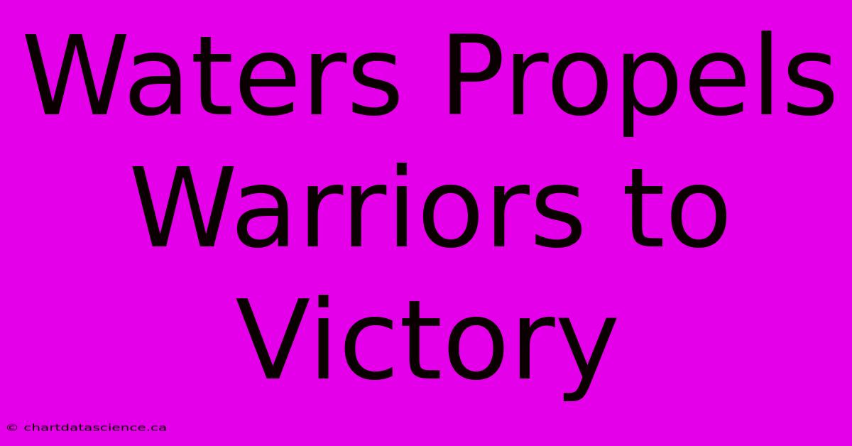 Waters Propels Warriors To Victory