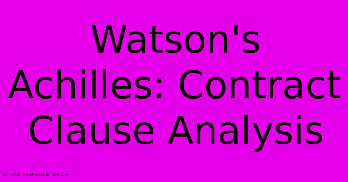 Watson's Achilles: Contract Clause Analysis 