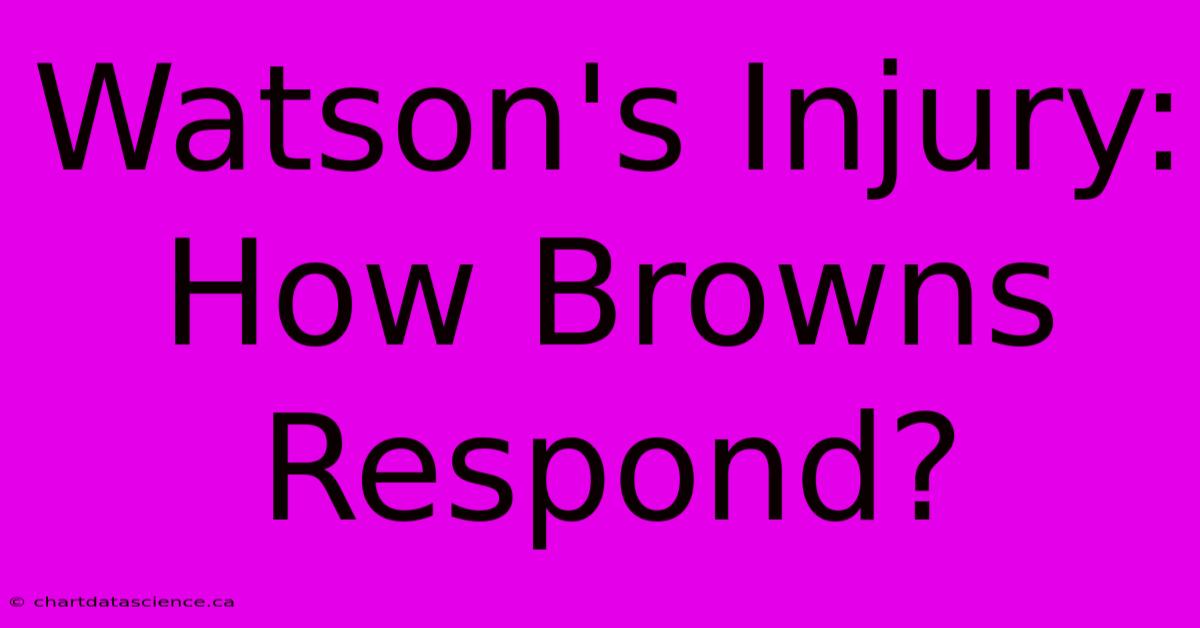 Watson's Injury: How Browns Respond?