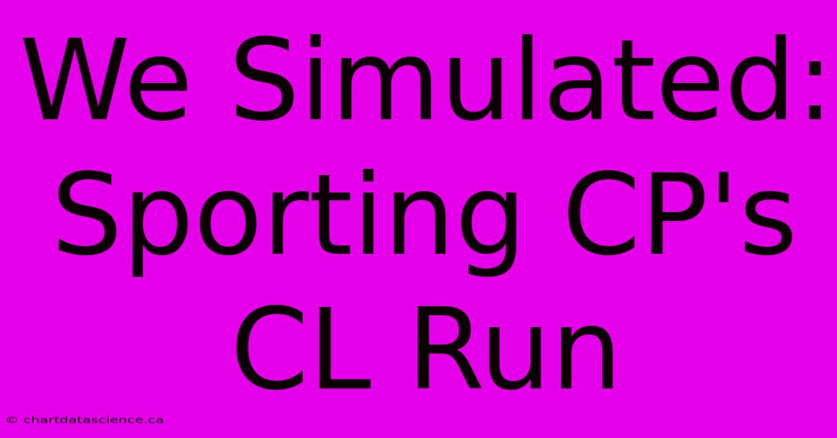 We Simulated: Sporting CP's CL Run