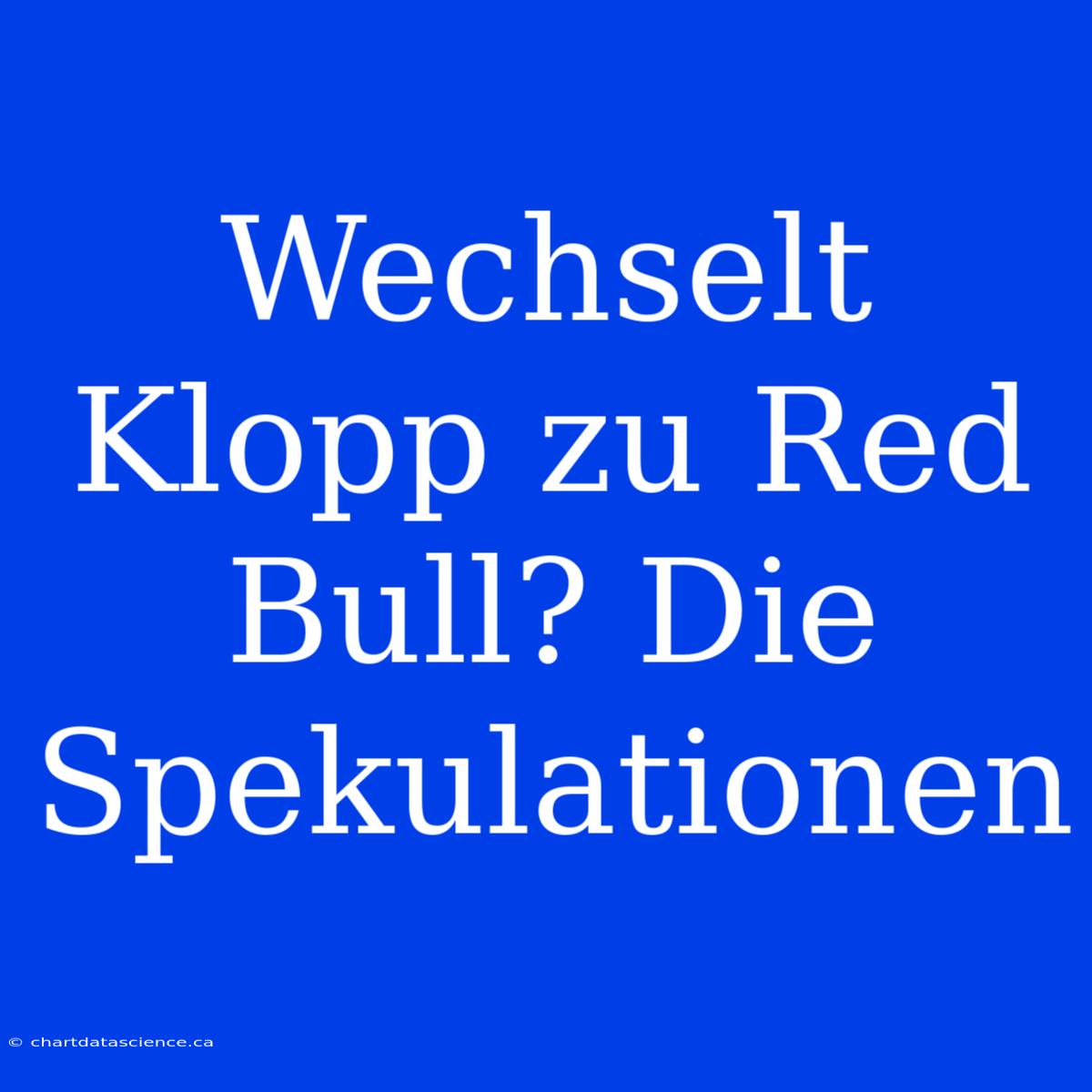 Wechselt Klopp Zu Red Bull? Die Spekulationen