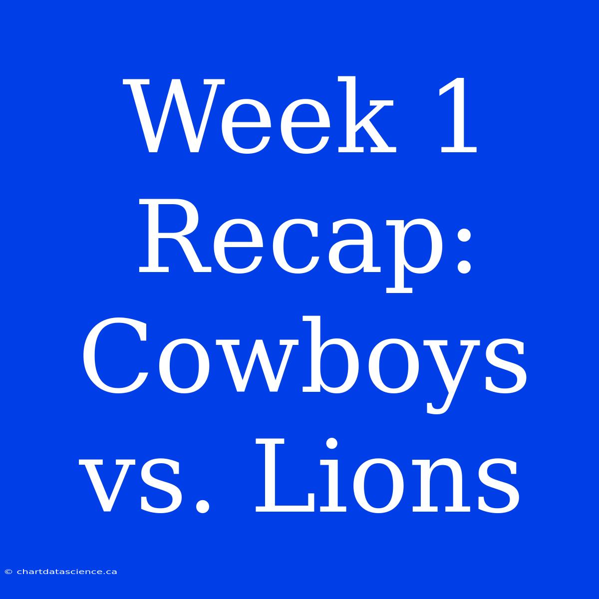 Week 1 Recap: Cowboys Vs. Lions