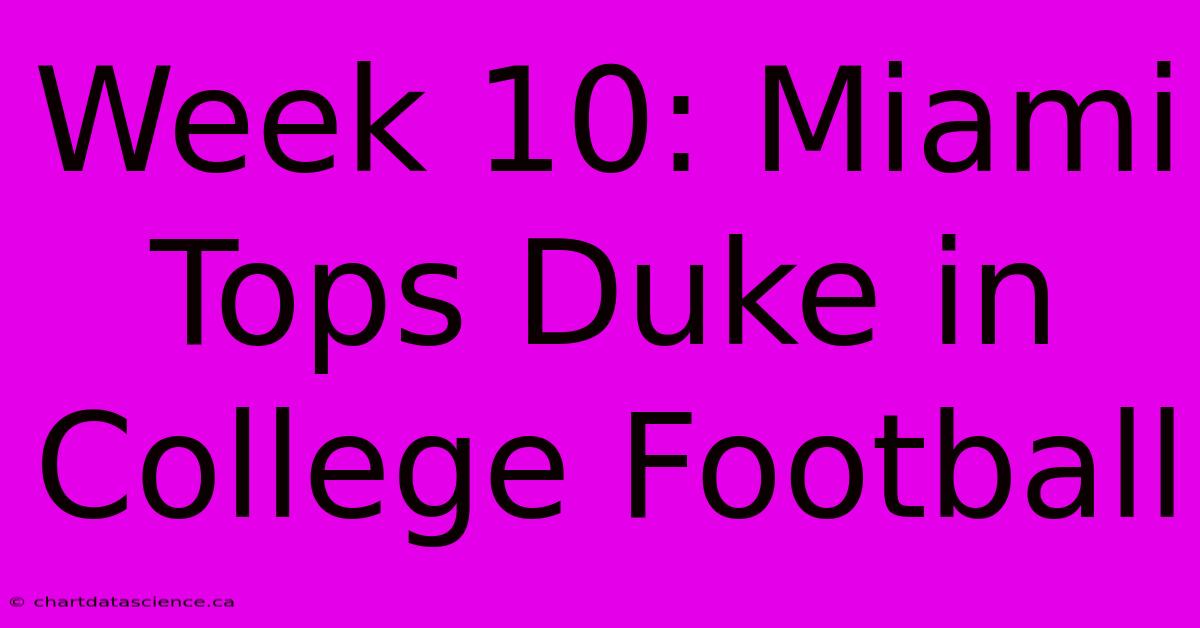 Week 10: Miami Tops Duke In College Football