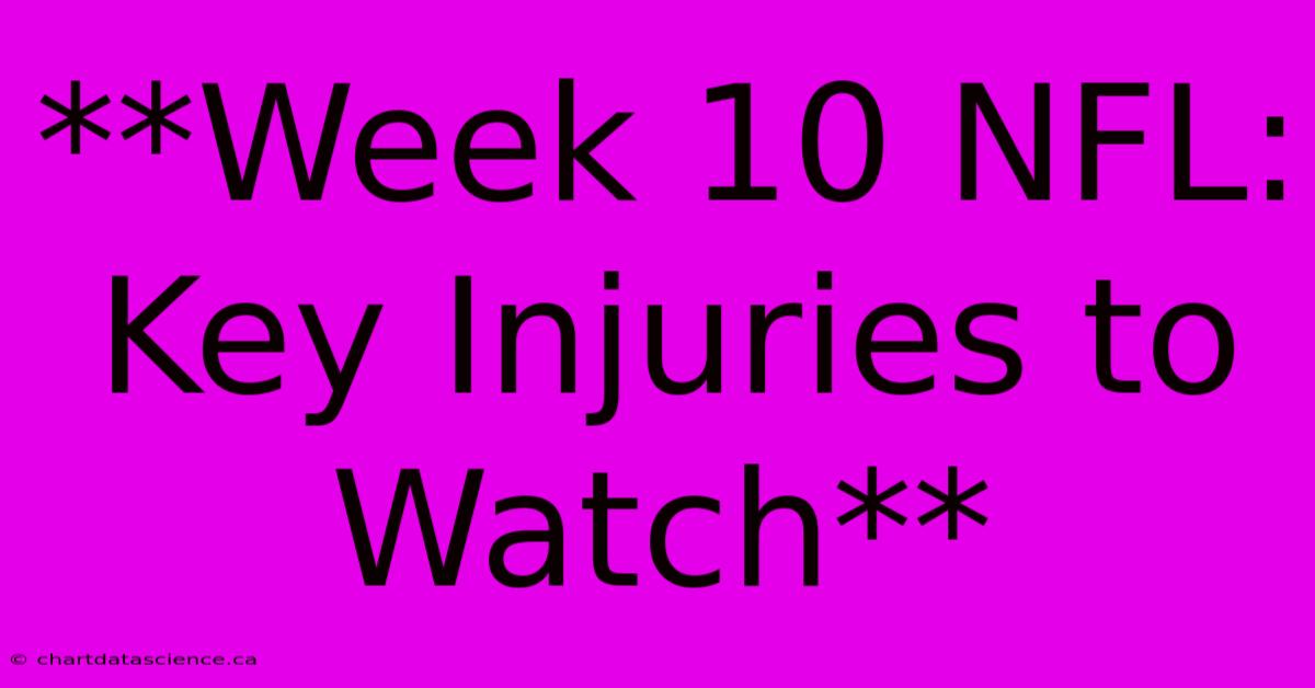 **Week 10 NFL: Key Injuries To Watch** 